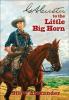 G.A. Custer to the Little Big Horn